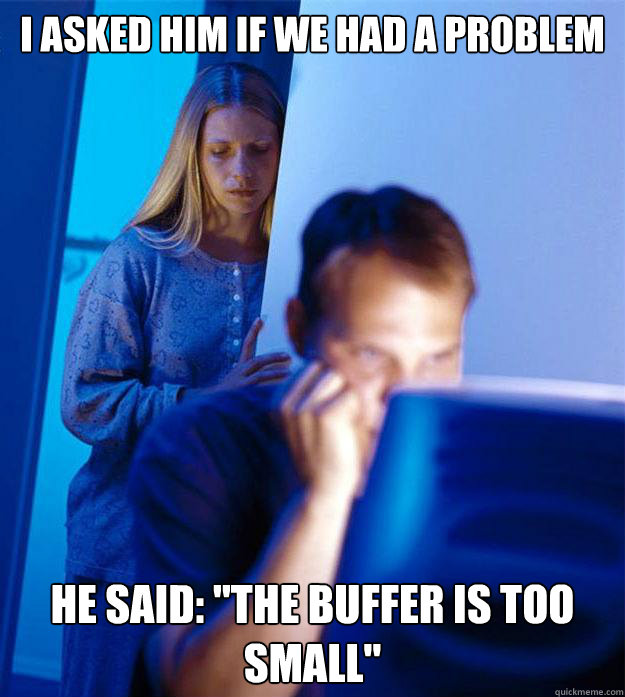 Meme: wife asks about a problem, husband blames a small buffer